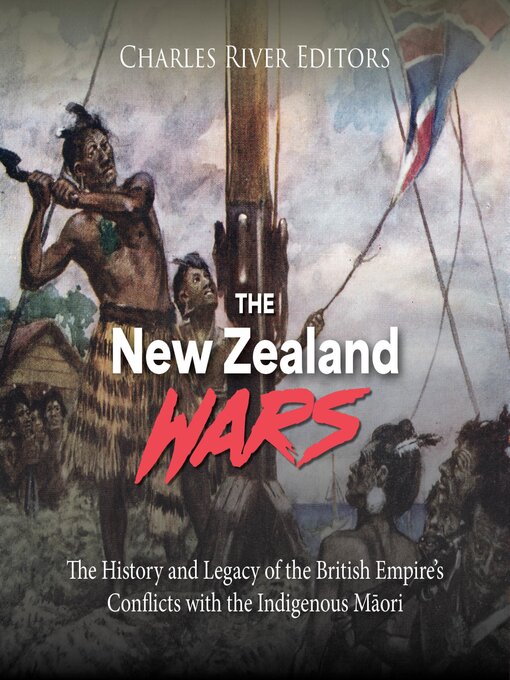 Title details for The New Zealand Wars by Charles River Editors - Available